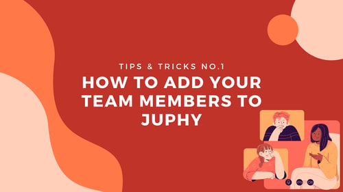 How to Add Your Team Members to Juphy: A Step-by-Step Guide