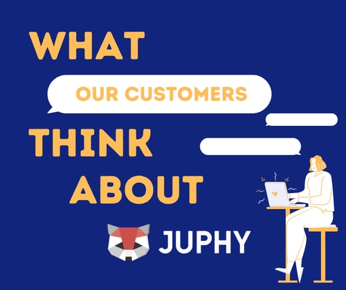 What our customers think about Juphy?