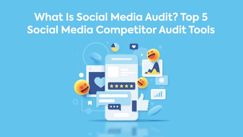 what is social media audit top 5 social media competitor audit tools