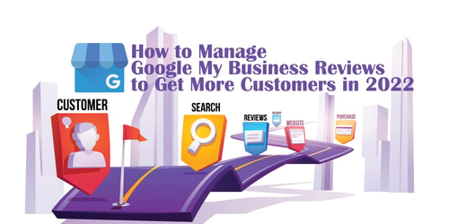 How to Manage Google My Business Reviews to Get More Customers in 2022
