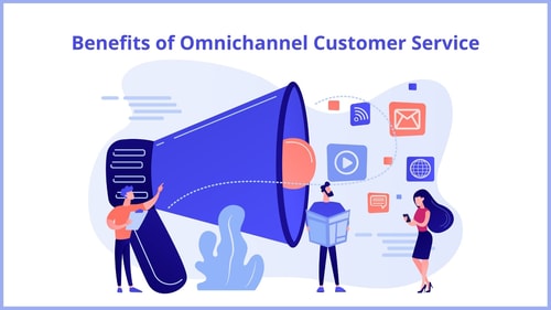 Benefits of Omnichannel Customer Service
