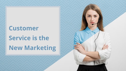 How and Why Customer Service is the New Marketing