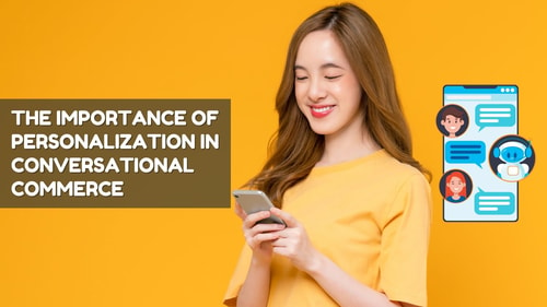 The Importance of Personalization in Conversational Commerce