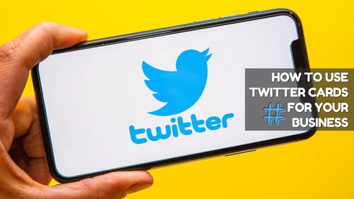 How to Use Twitter Cards for Your Business