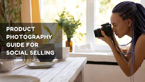 Product Photography Guide for Social Selling