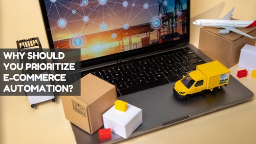 E Commerce Automation Why Retailers Should Prioritize It