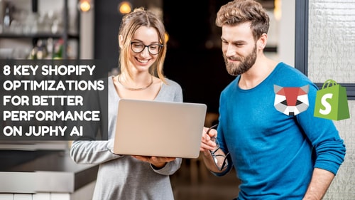 8 Key Shopify Optimizations for Better Performance on Juphy AI