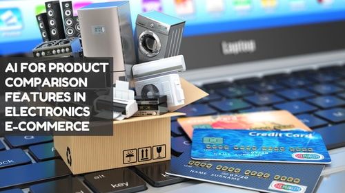 AI for Product Comparison Features in Electronics E Commerce 1