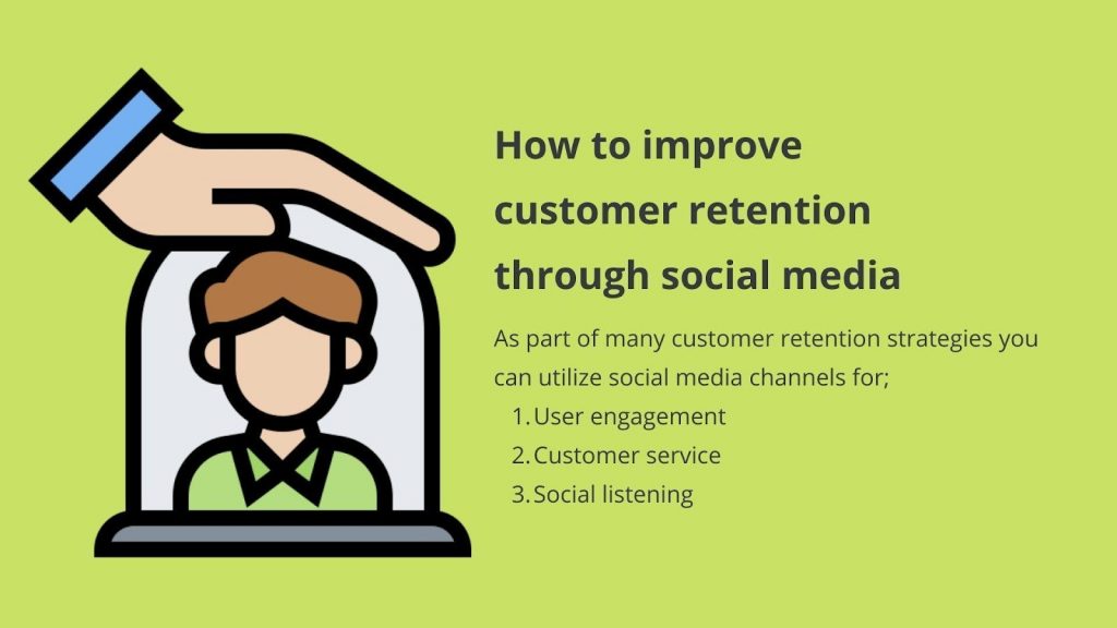 Using social media for customer retention keeps your customers happy while keeping you aware.