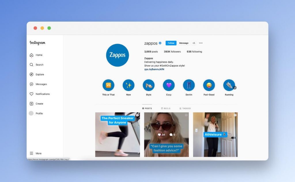 Zappos appears on Instagram with a considerably high audience and shares customer stories, engaging posts, and reels.