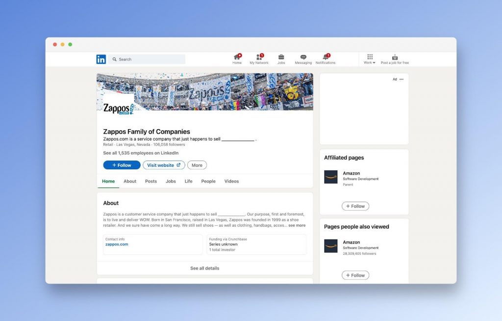 Zappos also has a LinkedIn profile with 100K followers, where they share updates and engage with their audience via comments and direct messages.