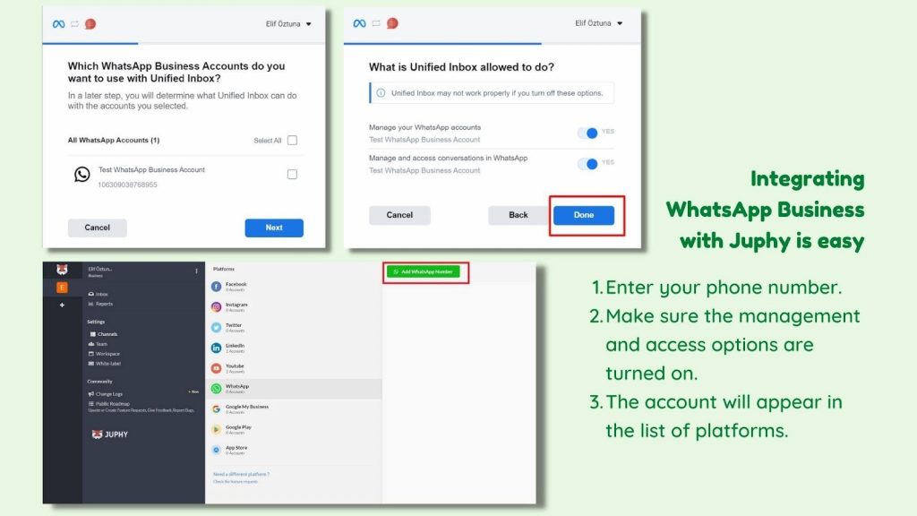 Integrating WhatsApp Business with Juphy is easy. 1. Enter your phone number. 2. Make sure the management and access options are turned on. 3. The account will appear in the list of platforms.