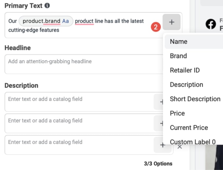 By clicking the “+” sign next to the text creation fields, you can add dynamic information like brand, description, retailer ID, and price that will be pulled from your data feed for each product shown.