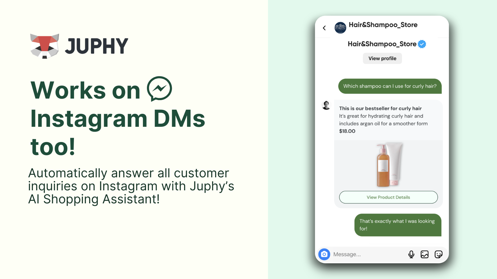 With Juphy's AI Shopping Assistant, you can connect your chatbot to Instagram and let it handle product inquiries in your DMs while guiding potential customers to your Shopify store. 