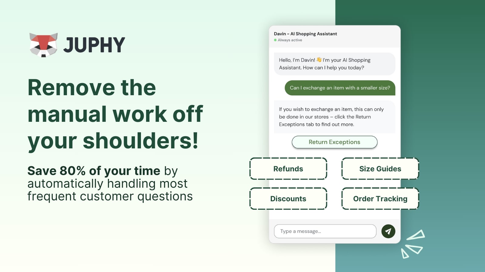 Juphy AI provides your Shopify store with a tireless, always-on AI shopping assistant.